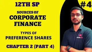 #4 12th SP Chapter 2 - Sources of Corporate Finance | Types of Preference Shares