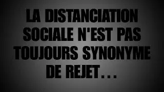 LA DISTANCIATION SOCIALE N'EST PAS TOUJOURS SYNONYME DE REJET&hellip;