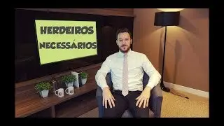 HERDEIROS NECESSÁRIOS - DIREITO CIVIL - AULA A DOIS