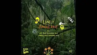 Lonely-Jungle Rave (Original Mix) SICK MODE RECORDS