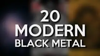 Top 20 Modern Black Metal Songs