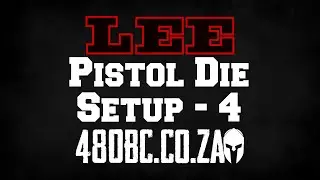 Lee Precision Pistol Die Setup – Part 4