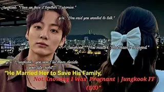 “He Married Her to Save His Family, Not Knowing I Was Pregnant | Jungkook FF (1/3)