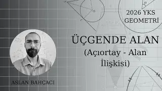 Ders22 - ÜÇGENDE ALAN(Açıortay - Alan İlişkisi)