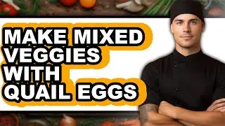 How To Make Mixed Veggies With Quail Eggs (Easy Method)