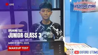 Junior Class 3 Speaking Test March 26th, 2025 (MT) OXFORD UTOMO is live