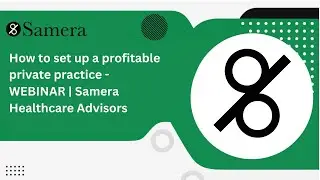 How to set up a profitable private practice - WEBINAR | Samera Healthcare Advisors