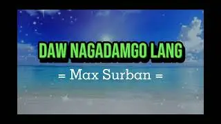 Daw Nagadamgo Lang - Max Surban ( Lyrics )