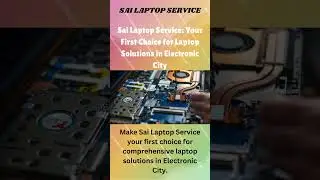 Sai Laptop Service: The Ultimate Laptop Solutions in Electronic City | Call 9972447766 Today!