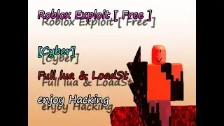 ✔️[Cyber [Patched] ]✔️ [Roblox Free Exploit] ,Full lua & Loadstrings✔️