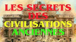 &laquo; LES SECRETS DES CIVILISATIONS ANCIENNES &ndash; L'HUMANIT&Eacute; LES R&Eacute;P&Egrave;TE AUJOURD'HUI &raquo;