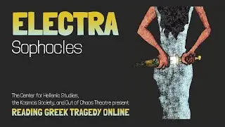 Reading Greek Tragedy Online | Electra, live at the University of Illinois, Chicago