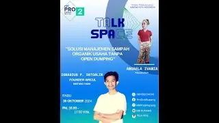 TALK SPACE - &ldquo;SOLUSI MANAJEMEN SAMPAH ORGANIK USAHA TANPA OPEN DUMPING&rdquo; || RABU (30/10/2024)