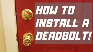 How to Install a Deadbolt in a Door