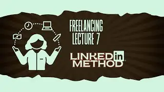 Freelancing Lecture 7 | LinkedIn Method | How to Get Freelance Clients on LinkedIn | Lubna Basit