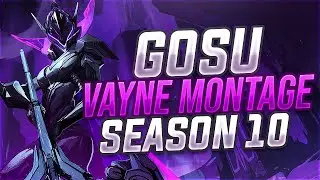 Gosu Vayne Montage - Season 10 Insane Plays