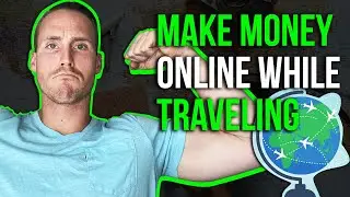 How I make money while traveling the world
