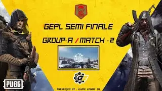 GEPL2020- PUBG Mobile | SEMI FINAL | G-A-2| Game Engine BD