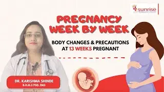Pregnancy Week 13 – Body & Baby Changes | Sunrise Diagnostic Centre Pune