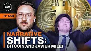Narrative Shifts: Bitcoin and Javier Milei with Fernando Nikolic (WIM450)