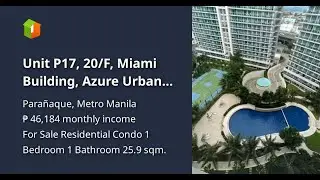 Unit P17, 20/F, Miami Building, Azure Urban Resort Residences, La Huerta / Paranaque City