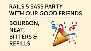 Let's Code - Setting up Bourbon, Neat, Bitters and Refills on Rails 5
