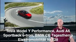 Tesla Model Y Performance, Audi A6 Sportback e-tron, BMW CE Daily Topic Electromobility No. 628