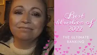 Uncovering the Best Blushers of 2022: The ULTIMATE Ranking!