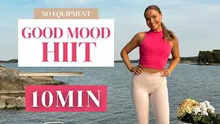 10 MIN GOOD MOOD HIIT &ndash; Fun, Sweaty and Smiling High-Intensity Workout, No Equipment