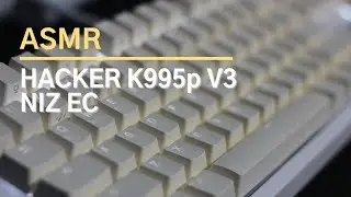 [ASMR]Lubed NIZ EC typing 10min | HACKER K995p V3