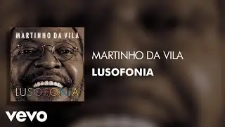 Martinho Da Vila - Lusofonia (&Aacute;udio Oficial)