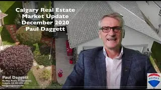 Dec., 2020 Market Update for Calgary. Presented by Paul Daggett with Re/Max Realty Professionals.