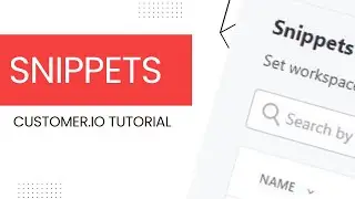 How To Use Snippets in Customer.io - Tutorial
