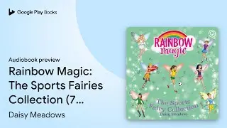 Rainbow Magic: The Sports Fairies Collection (7&hellip; by Daisy Meadows &middot; Audiobook preview