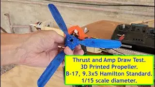 3D Printed Propeller Thrust Test and Amps draw. (9.3x5) B-17 Hamilton Standard 1/15 scale.