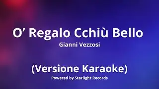 O' regalo cchiu' bello - Karaoke ( Gianni Vezzosi )