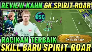 REVIEW KAHN GK SPIRIT ROAR !! RACIKAN TERBAIK KAHN EPIC GRATIS SKILL BARU GK SPIRIT ROAR EFOOTBALL.