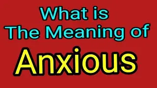 Anxious | What is The Meaning Of Anxious | English Vocabulary