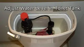 Adjust Water Level in Toilet Tank (How to)