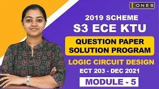 S3 KTU 2019 Scheme QP Solution  | EC |  LOGIC CIRCUIT DESIGN | ECT 203 |   Module 5 -  DEC 2021
