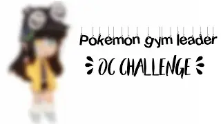 Pokémon gym leader OC challenge (original?) #Fuyugymleaderchallenge (pls read the description)