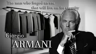 How Giorgio Armani Changed the Fashion World