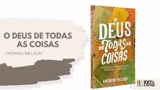 O Deus de Todas as Coisas, Andrew Wilson - Thomas Nelson &bull; Livraria 100% Crist&atilde;o