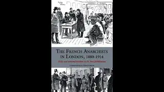 The Anarchist Mecca? The French Anarchists in London, 1880-1914