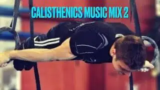 Calisthenics and Street-workout music Mix pt. 2