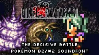 The Decisive Battle: Final Fantasy VI (Pok&eacute;mon Black 2 White 2 Soundfont)
