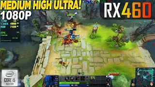 Dota 2 RX 460 - 1080p Medium, High, Ultra,