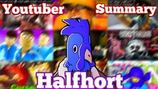 YouTuber Summary: Halfhort