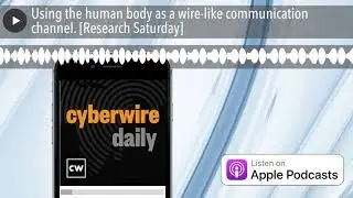 Using the human body as a wire-like communication channel. [Research Saturday]