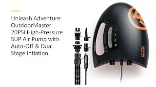 Unleash Adventure: OutdoorMaster 20PSI High-Pressure SUP Air Pump w/ Auto-Off & Dual Stage Inflation